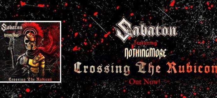SABATON : Crossing the Rubicon feat. Nothing More