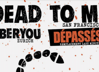 Dead To Me + Über You + Dépassés