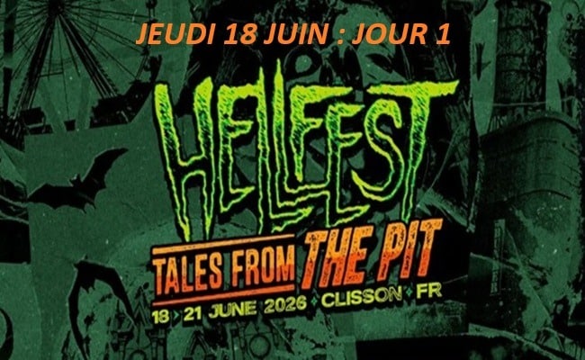 HELLFEST 2026 : JEUDI 18 JUIN : JOUR 1
