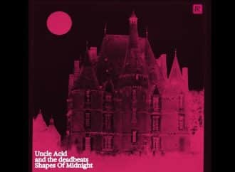 UNCLE ACID AND THE DEADBEATS : *Shapes Of Midnight*
