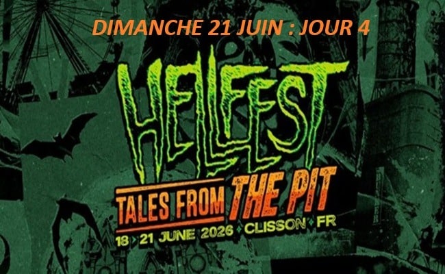 HELLFEST 2026 : DIMANCHE 21 JUIN : JOUR 4
